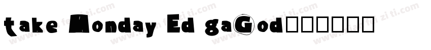 take Monday Ed gaGod字体转换